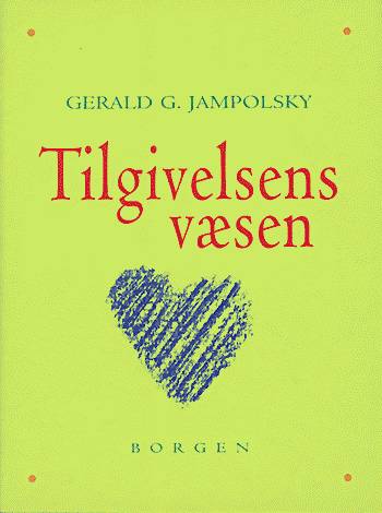 Cover for Gerald G. Jampolsky · Tilgivelsens væsen (Book) [1st edition] (2000)