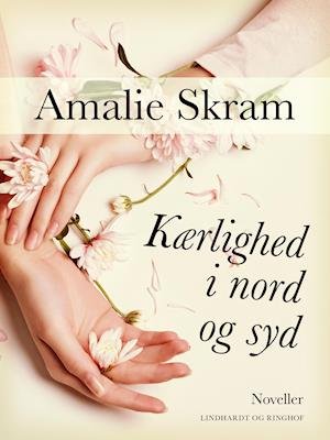 Cover for Amalie Skram · Kærlighed i nord og syd: Noveller (Sewn Spine Book) [1th edição] (2019)