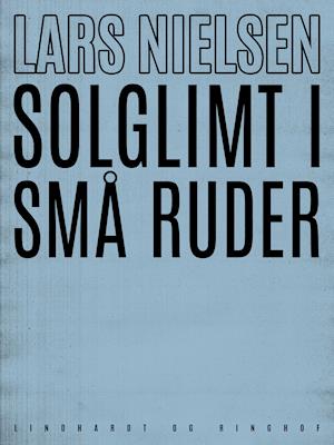 Cover for Lars Nielsen · Solglimt i små ruder (Sewn Spine Book) [1st edition] (2019)