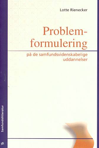 Cover for Lotte Rienecker · Problemformulering på de samfundsvidenskabelige uddannelser (Book) [2nd edition] (2001)