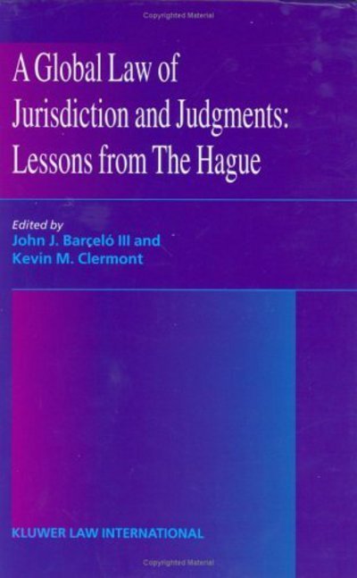 John J. Barcelo Iii · A Global Law of Jurisdiction and Judgement: Lessons from Hague: Lessons from Hague (Hardcover Book) (2002)