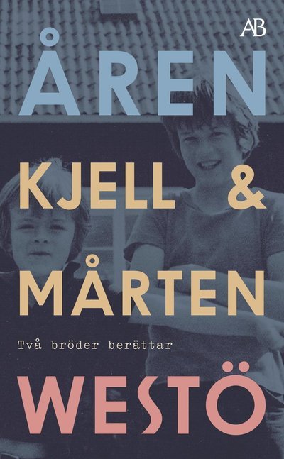Åren : Två bröder berättar - Kjell Westö - Books - Albert Bonniers förlag - 9789100802868 - August 10, 2023
