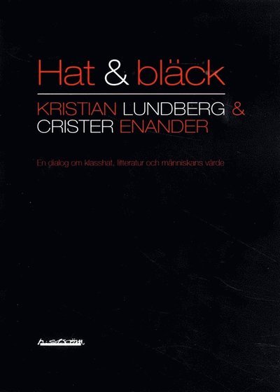 Cover for Crister Enander · Hat &amp; bläck : en dialog om klasshat, litteratur och människans värde (Book) (2013)