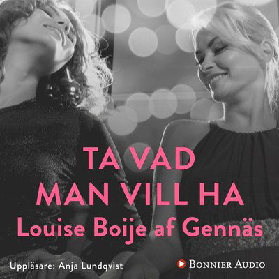 Cover for Louise Boije af Gennäs · Ta vad man vill ha (Książka audio (MP3)) (2018)