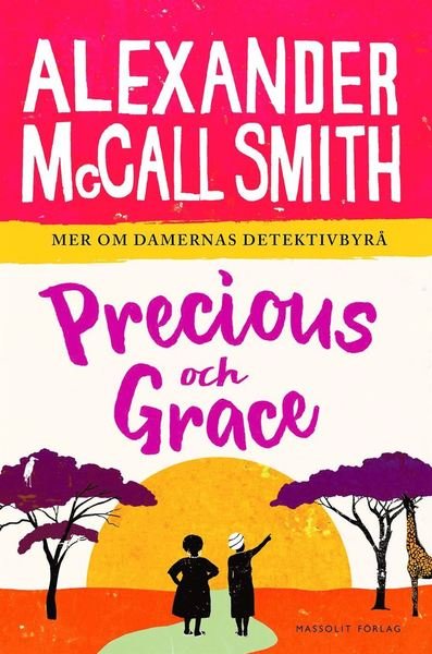 Cover for Alexander McCall Smith · Damernas detektivbyrå: Precious och Grace (Bound Book) (2017)