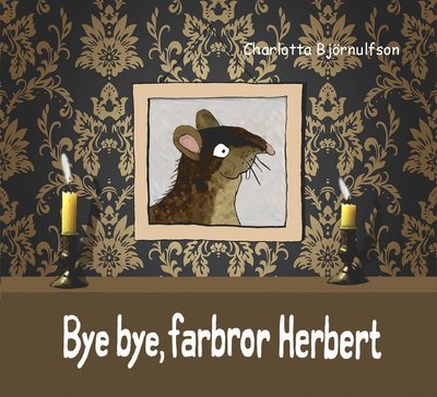 Cover for Charlotta Björnulfsson · Bye, bye farbror Herbert (Inbunden Bok) (2018)