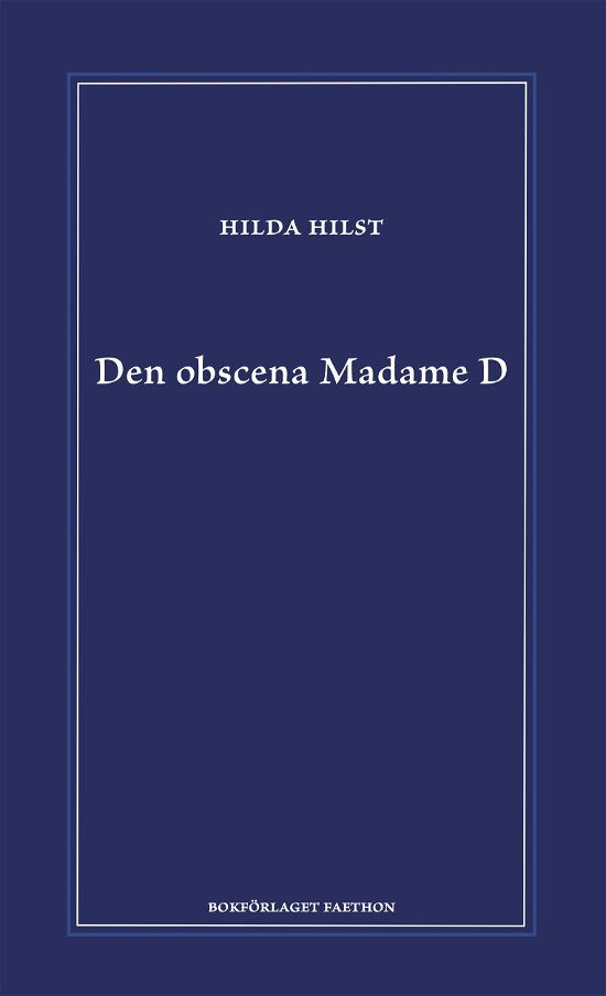 Den obscena Madame D - Hilda Hilst - Livros - Bokförlaget Faethon - 9789189728868 - 8 de abril de 2024