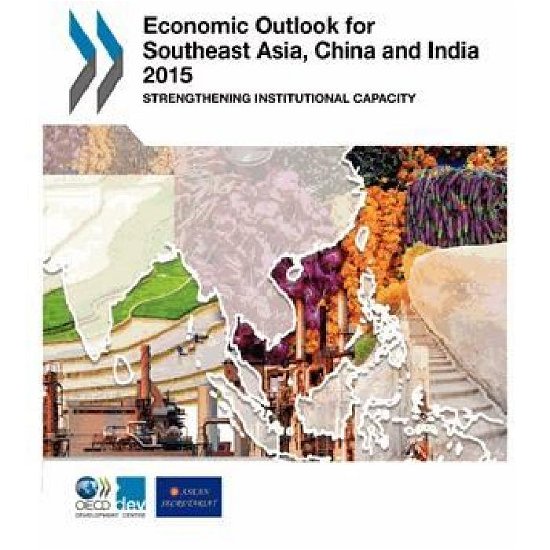 Cover for Organization for Economic Cooperation and Development Oecd · Economic Outlook for Southeast Asia, China, and India 2015 (Taschenbuch) (2015)