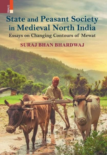 Cover for Suraj Bhan Bhardwaj · State and Peasant Society in Medieval North India (Hardcover Book) (2019)