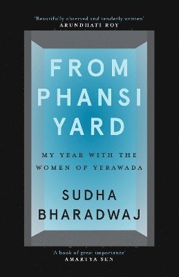 From Phansi Yard: My Year with the Women of Yerawada - Sudha Bharadwaj - Książki - Juggernaut Publication - 9789353451868 - 10 listopada 2023