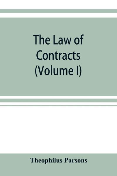 Cover for Theophilus Parsons · The law of contracts (Volume I) (Paperback Book) (2019)