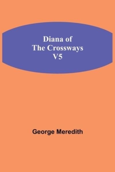 Cover for George Meredith · Diana of the Crossways, v5 (Paperback Bog) (2021)