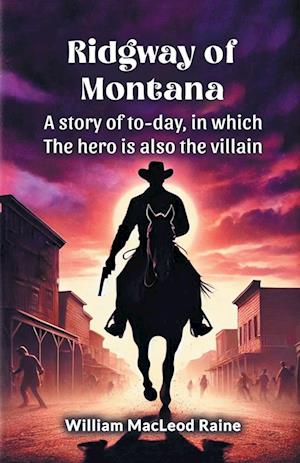 Cover for William MacLeod Raine · Ridgway of MontanaA story of to-day, in which the hero is also the villain (Edition2024) (Paperback Book) (2024)
