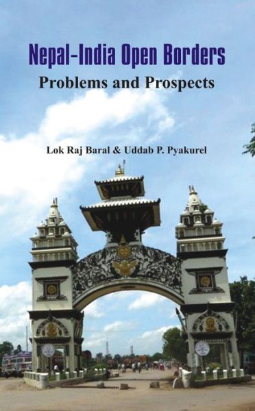 Cover for Lok Raj Baral · Nepal - India Open Borders: Problems and Prospects (Hardcover Book) (2015)