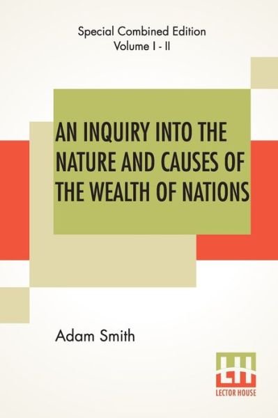 Cover for Adam Smith · An Inquiry Into The Nature And Causes Of The Wealth Of Nations (Complete) (Paperback Book) (2019)