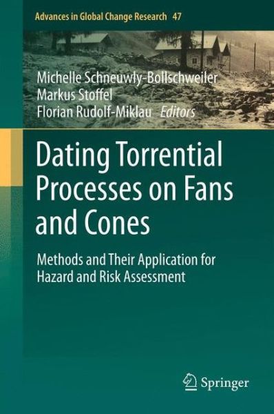 Michelle Schneuwly-bollschweiler · Dating Torrential Processes on Fans and Cones: Methods and Their Application for Hazard and Risk Assessment - Advances in Global Change Research (Paperback Book) [2013 edition] (2014)