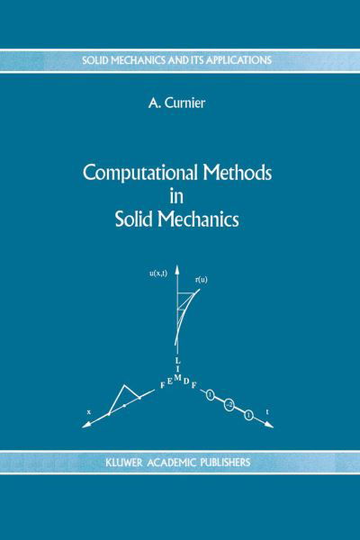 Cover for A. Curnier · Computational Methods in Solid Mechanics - Solid Mechanics and Its Applications (Taschenbuch) [Softcover reprint of the original 1st ed. 1994 edition] (2012)