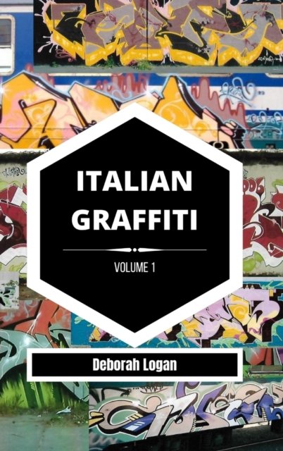 Italian Graffiti Volume 1 - Deborah Logan - Boeken - Blurb - 9798210556868 - 19 mei 2023