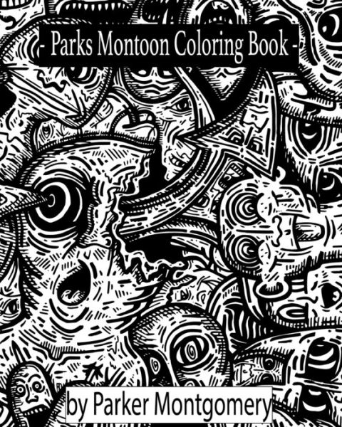 Cover for Montgomery Parker Montgomery · Park's Montoon Coloring Book: coloring book by Parker Montgomery (Paperback Book) (2024)