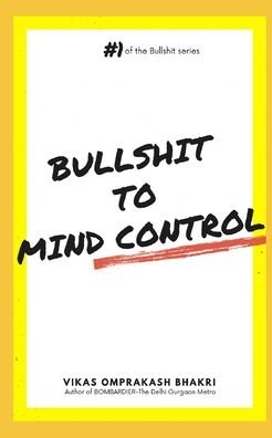 Cover for Vikas Omprakash Bhakri · Bullshit to Mind Control (Pocketbok) (2022)