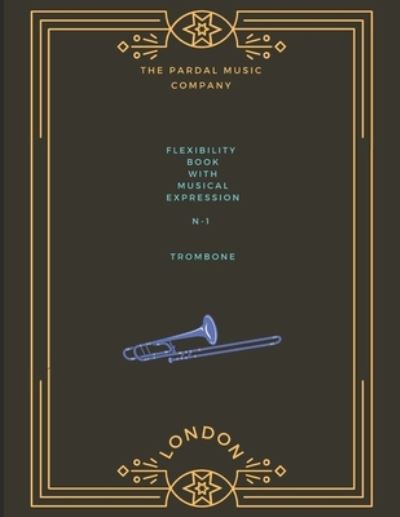 Cover for Jose Pardal Merza · Flexibility Book with Musical Expression N-1: Trombone (Paperback Book) (2021)