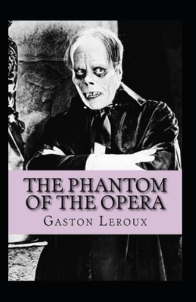 Cover for Gaston LeRoux · The Phantom of the Opera Annotated (Paperback Book) (2021)