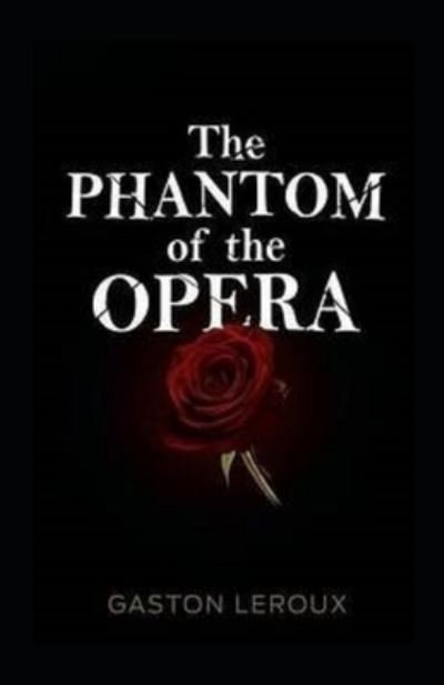 Cover for Gaston LeRoux · The Phantom of the Opera Annotated (Paperback Book) (2021)