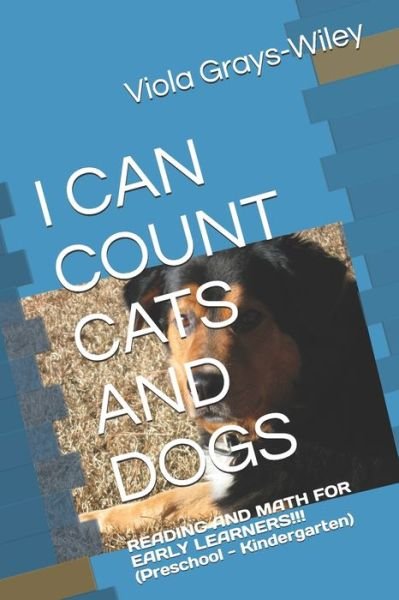 Cover for Viola Grays-Wiley · I Can Count Cats and Dogs: READING AND MATH FOR EARLY LEARNERS!!! (Preschool - Kindergarten) - Grays-Wiley Preschool Library Literacy Set (Taschenbuch) (2021)