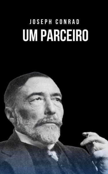 Cover for Joseph Conrad · Um parceiro: Uma historia muito divertida com o estilo proprio de Conrad (Paperback Book) (2021)