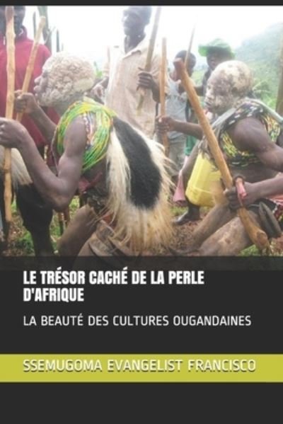 Cover for Ssemugoma Evangelist Francisco · Le Tresor Cache de la Perle d'Afrique (Pocketbok) (2020)