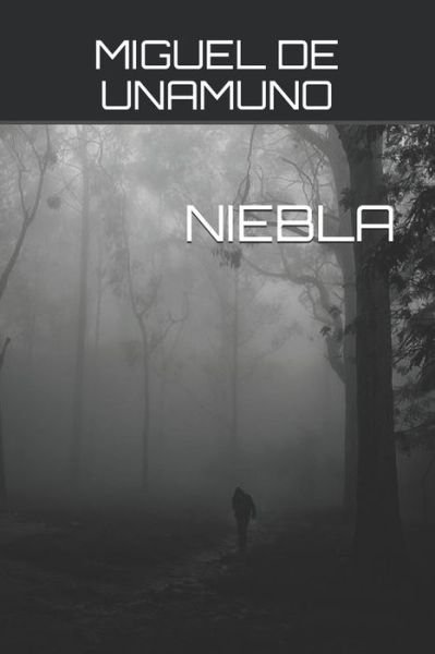 Niebla - Miguel de Unamuno - Bøger - Independently Published - 9798642296868 - 30. april 2020