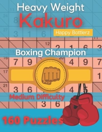 Cover for Happy Bottlerz · Kakuro Puzzle Book (Paperback Book) (2020)