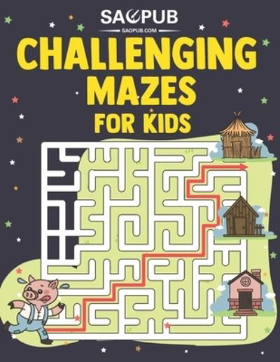 Cover for Sao Pub · Challenging Mazes for Kids (Pocketbok) (2021)