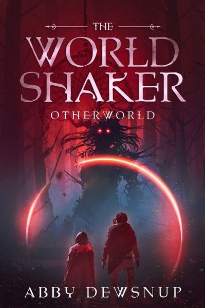 Cover for Abby Dewsnup · The World Shaker: Otherworld - The World Shaker (Paperback Book) (2021)