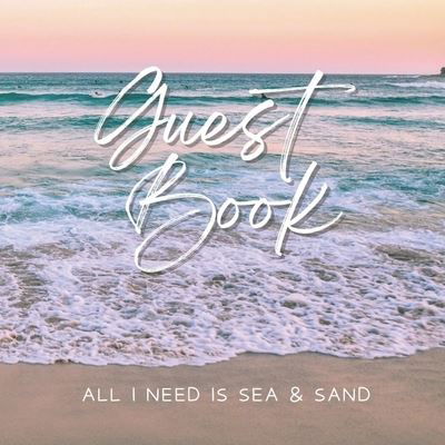 Guest Book - All I Need Is Sea and Sand - Create Publication - Other - Independently Published - 9798764657868 - December 3, 2021