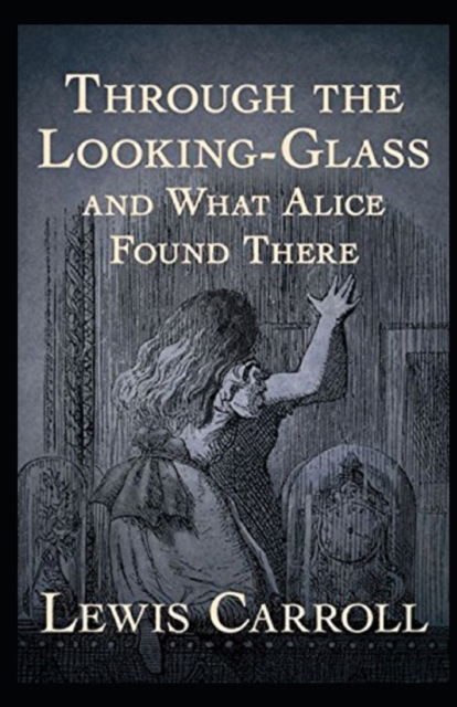 Cover for Lewis Carroll · Through the Looking Glass (And What Alice Found There) Annotated (Taschenbuch) (2022)