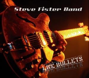 Live Bullets - Steve Fister Band - Musik - Peppercake - 0090204969869 - 16 mars 2007