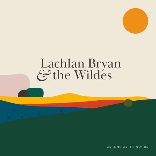 Cover for Lachlan &amp; The Wildes Bryan · As Long As It's Not Us (CD) (2021)