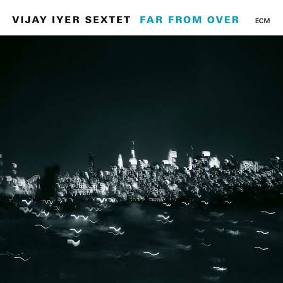 Cover for Vijay Lyer Sextet · Far from over (CD) (2017)