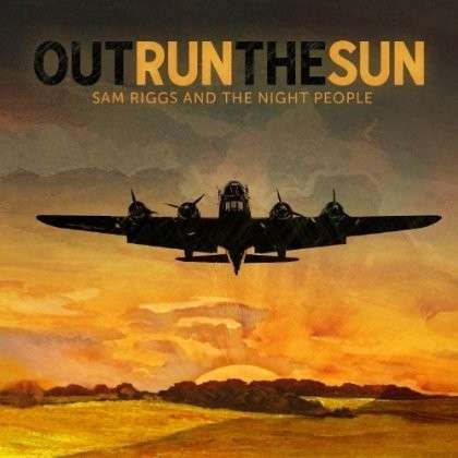 Outrun The Sun - Riggs, Sam & The Night People - Música - VISION - 0794504222869 - 29 de outubro de 2013