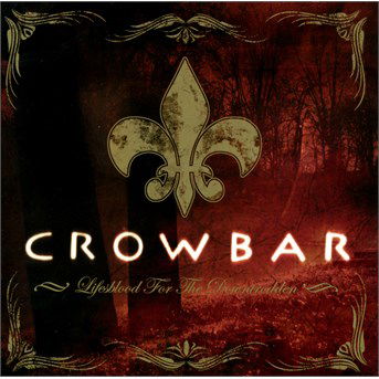 Lifesblood For The Downtrodden - Crowbar - Music - CANDLELIGHT - 0803341440869 - March 30, 2016