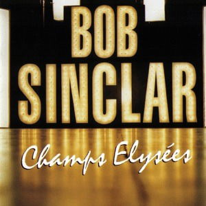 Champs Elysees - Bob Sinclar - Musiikki - BANG / WAGRAM - 3596974396869 - perjantai 28. heinäkuuta 2023