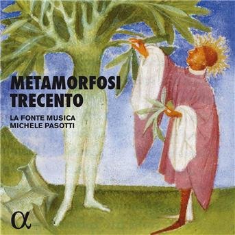Metamorfosi Trecento - La Fonte Musica - Musikk - ALPHA - 3760014192869 - 2. januar 2017