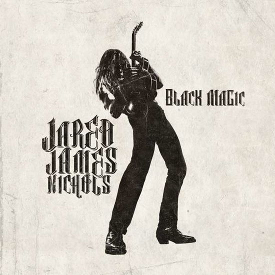 Black Magic - Jared James Nichols - Music - LIST - 3760053843869 - October 26, 2017