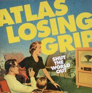 Shut The World Out - Atlas Losing Grip - Música - SHIELD - 4260170843869 - 10 de novembro de 2008