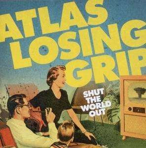 Cover for Atlas Losing Grip · Shut The World Out (CD) (2015)