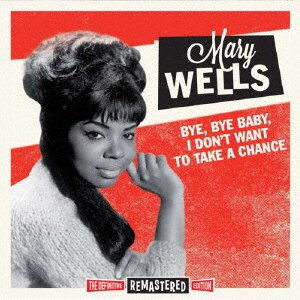 Cover for Mary Wells · Bye Bye Baby.i Don`t Want to Take a Chance +10 (CD) [Japan Import edition] (2014)