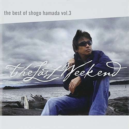 Cover for Shogo Hamada · Best of Shogo Hamada Vol 3 the Last Weekend (CD) (2010)