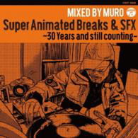 Cover for Muro · Super Animated Breaks &amp; Sfx-30 Years and Still Counting- (CD) [Japan Import edition] (2015)