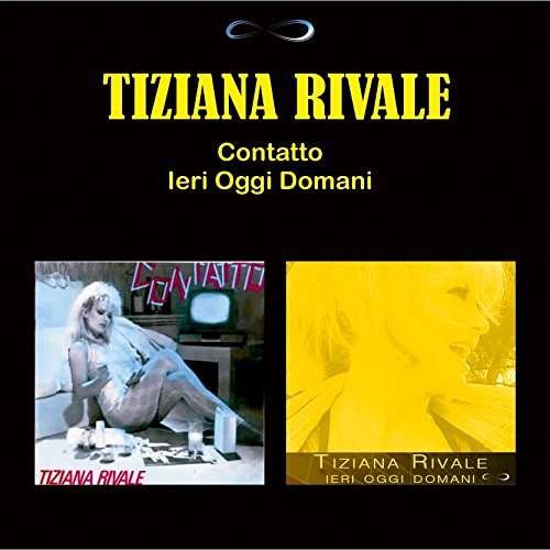 Cover for Tiziana Rivale · Contatto: Ieri Oggi Domani (CD) (2017)